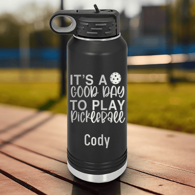 Black Pickleball Water Bottle With Its A Good Day For Pickleball Design