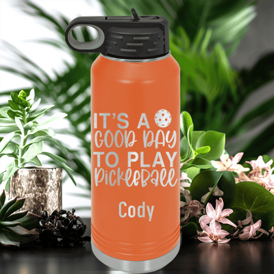 Orange Pickleball Water Bottle With Its A Good Day For Pickleball Design