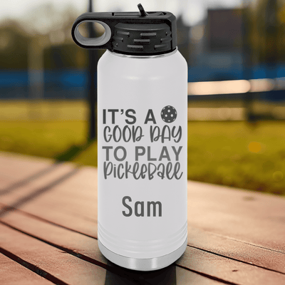 White Pickleball Water Bottle With Its A Good Day For Pickleball Design