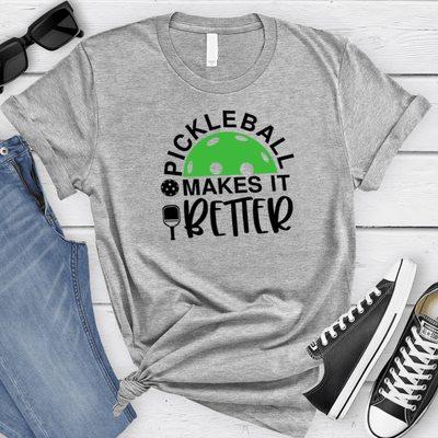 Womens Grey T Shirt with Pickleball-Makes-It-Better design