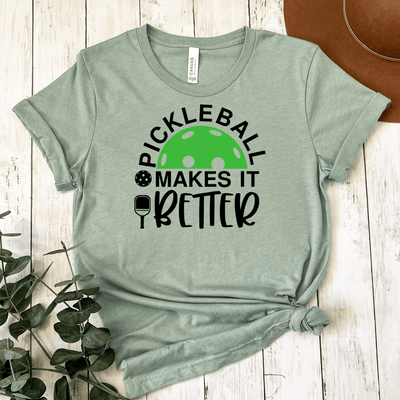 Womens Light Green T Shirt with Pickleball-Makes-It-Better design