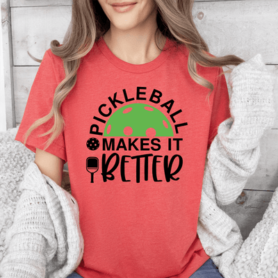 Pickleball Makes It Better Womens T Shirt