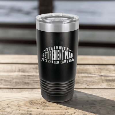 My Retirement Plan Is Camping Tumbler